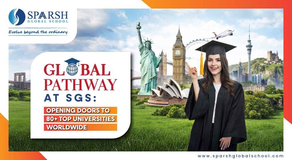 Global Pathway at SGS: Opening Doors to 80+ Top Universities Worldwide